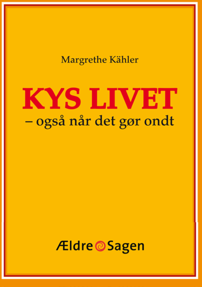Kys livet - også når det gør ondt
