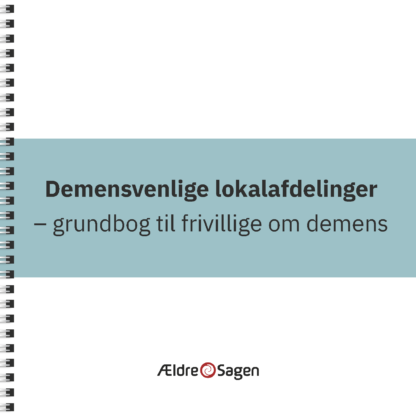 Demensvenlige lokalafdelinger - grundbog til frivillige om demens