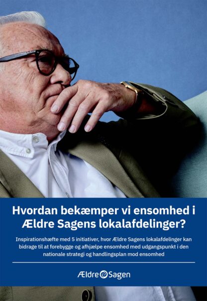 Hvordan bekæmper vi ensomhed i Ældre Sagens lokalafdelinger?